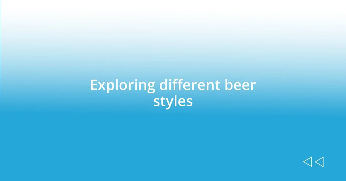 Exploring different beer styles