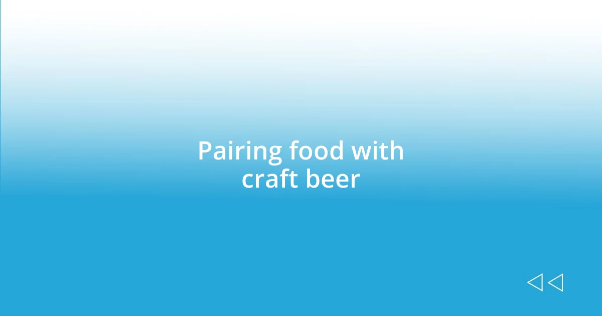 Pairing food with craft beer