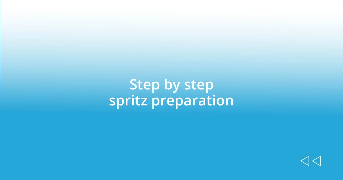 Step by step spritz preparation