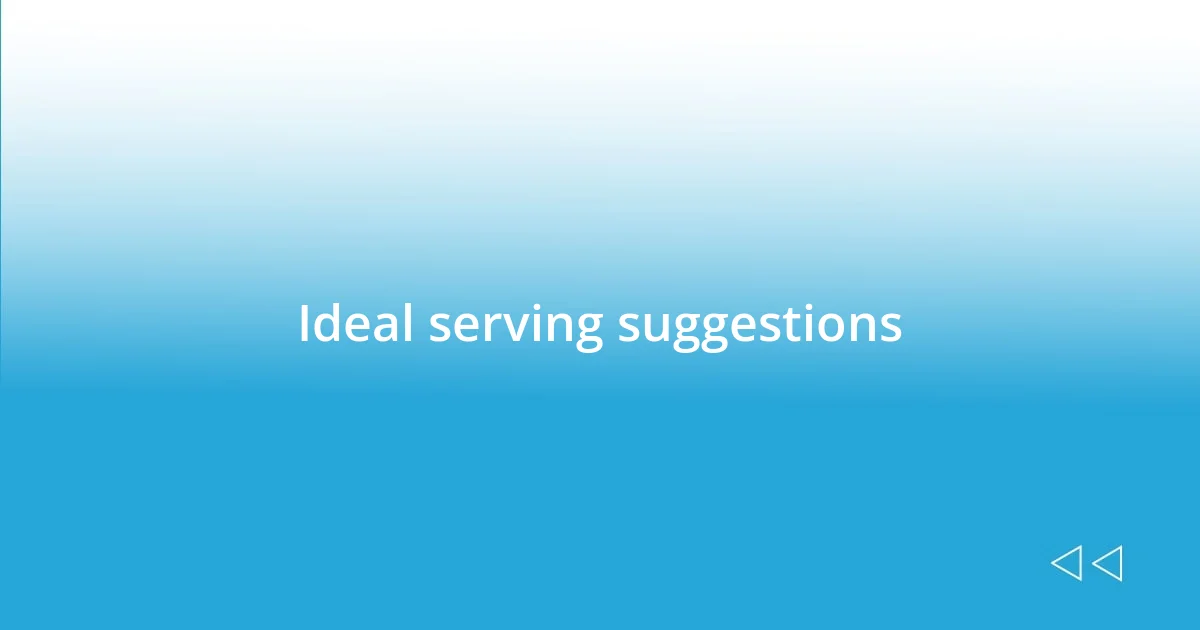 Ideal serving suggestions