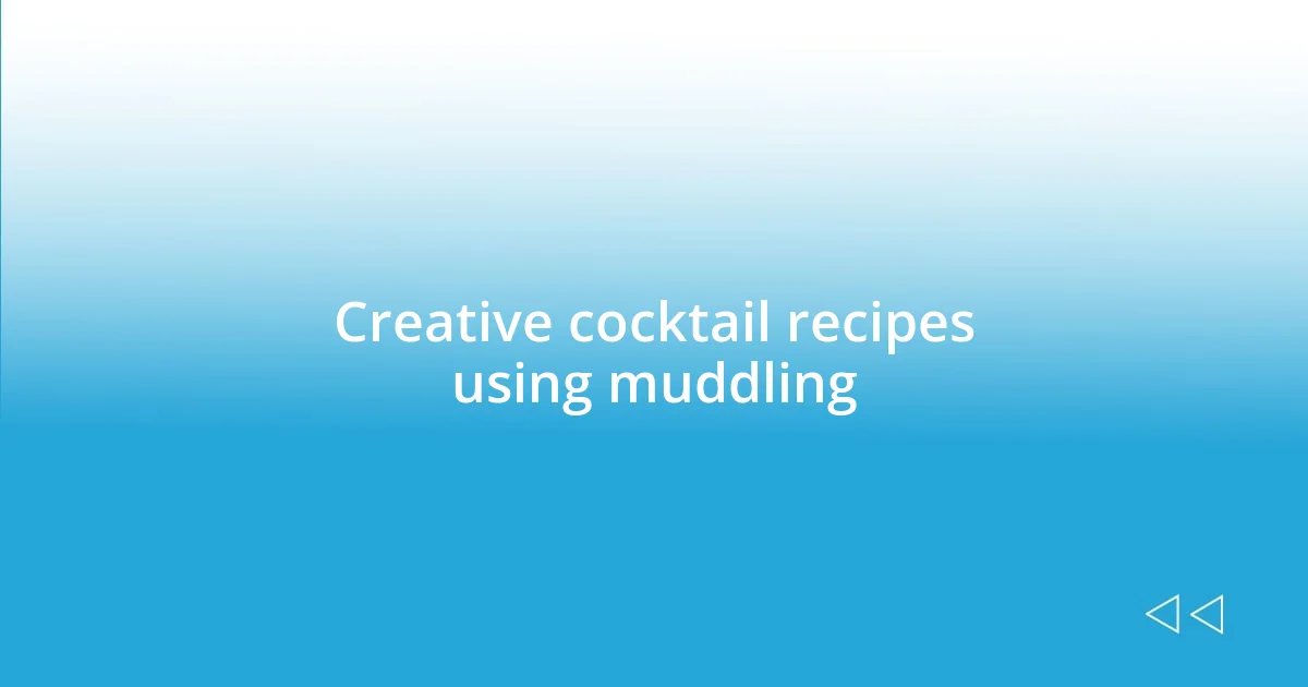 Creative cocktail recipes using muddling