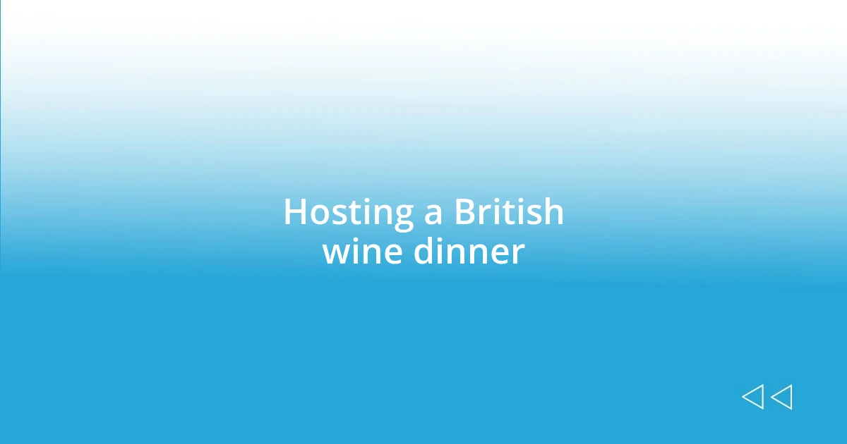 Hosting a British wine dinner