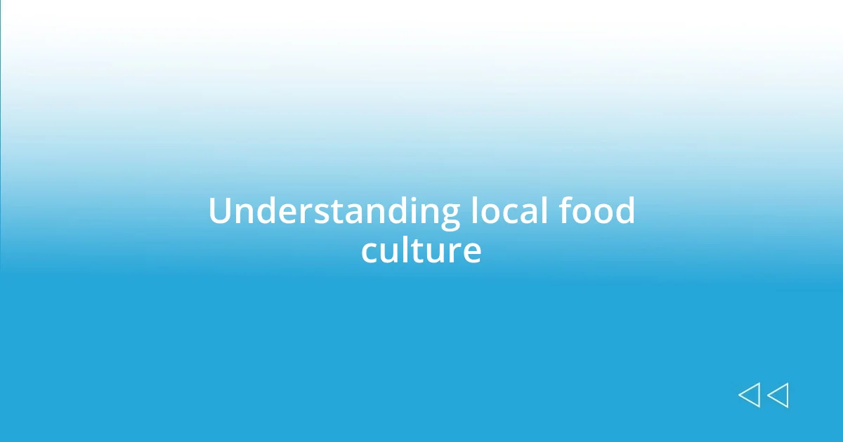 Understanding local food culture