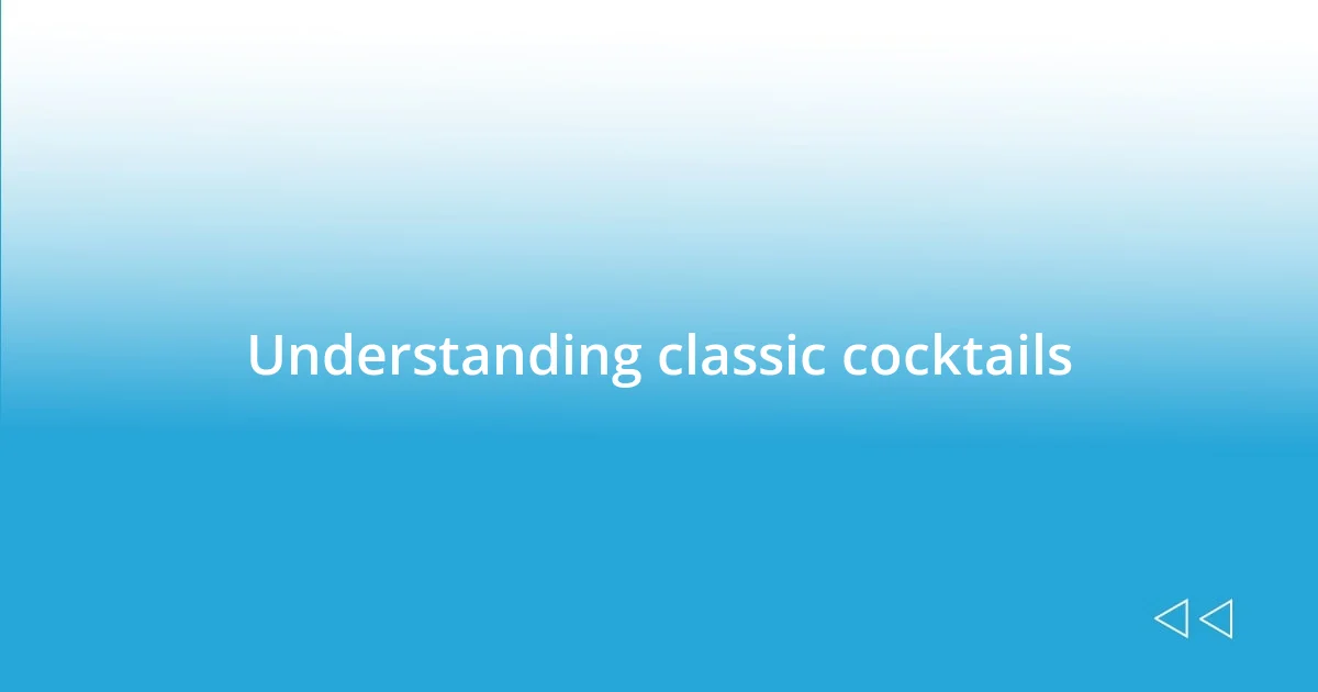 Understanding classic cocktails