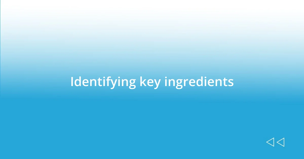 Identifying key ingredients