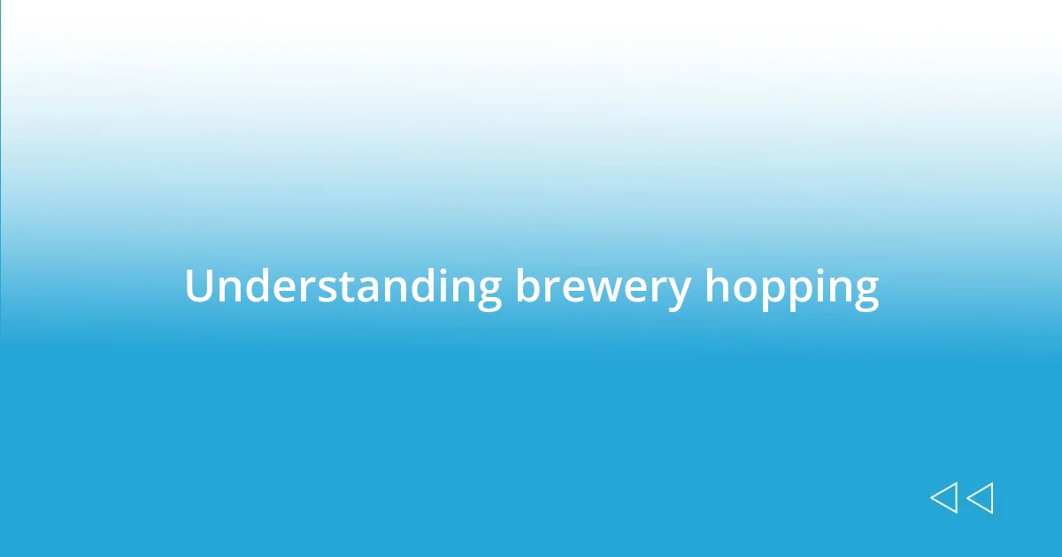 Understanding brewery hopping