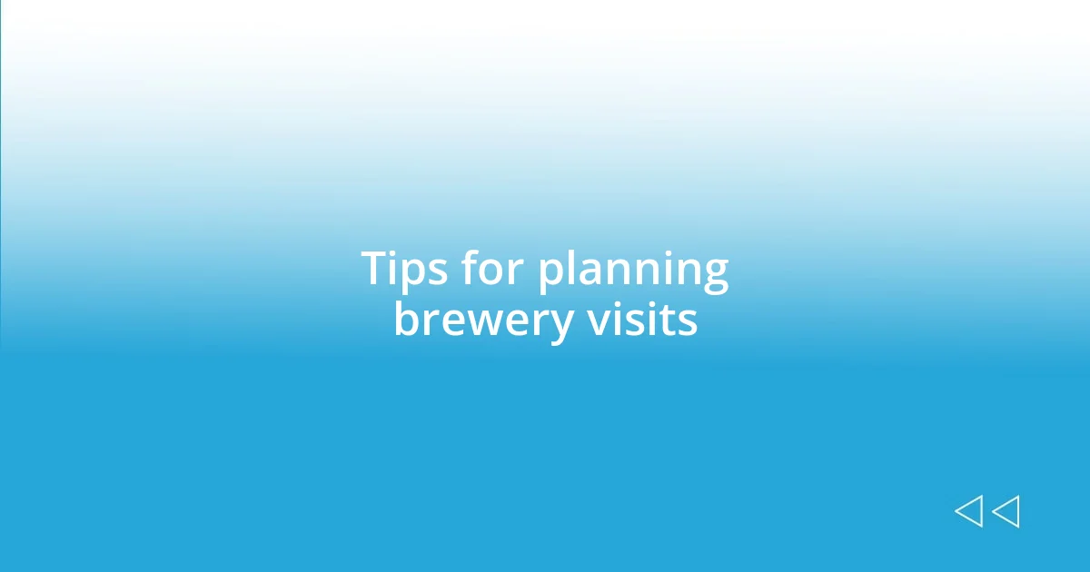 Tips for planning brewery visits