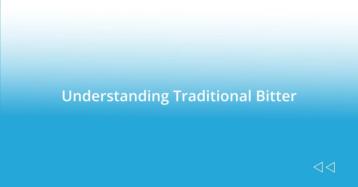 Understanding Traditional Bitter