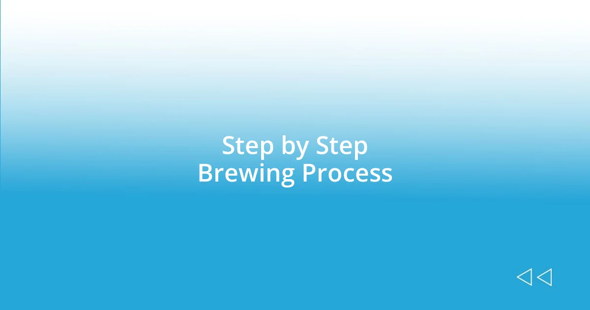 Step by Step Brewing Process