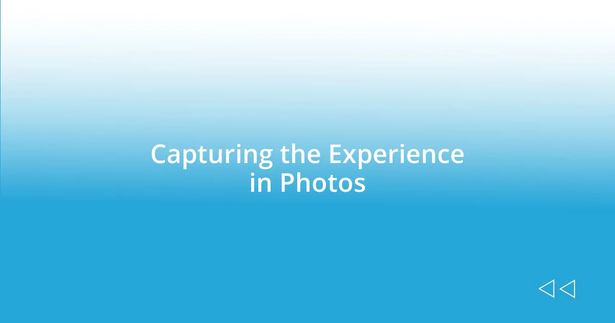 Capturing the Experience in Photos