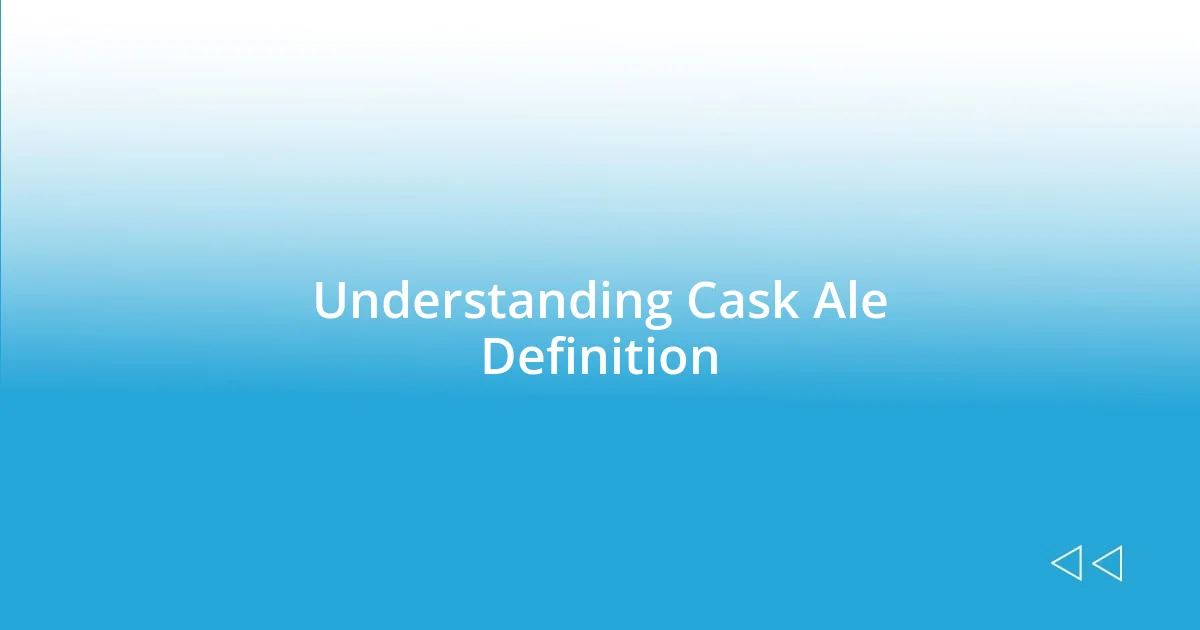 Understanding Cask Ale Definition