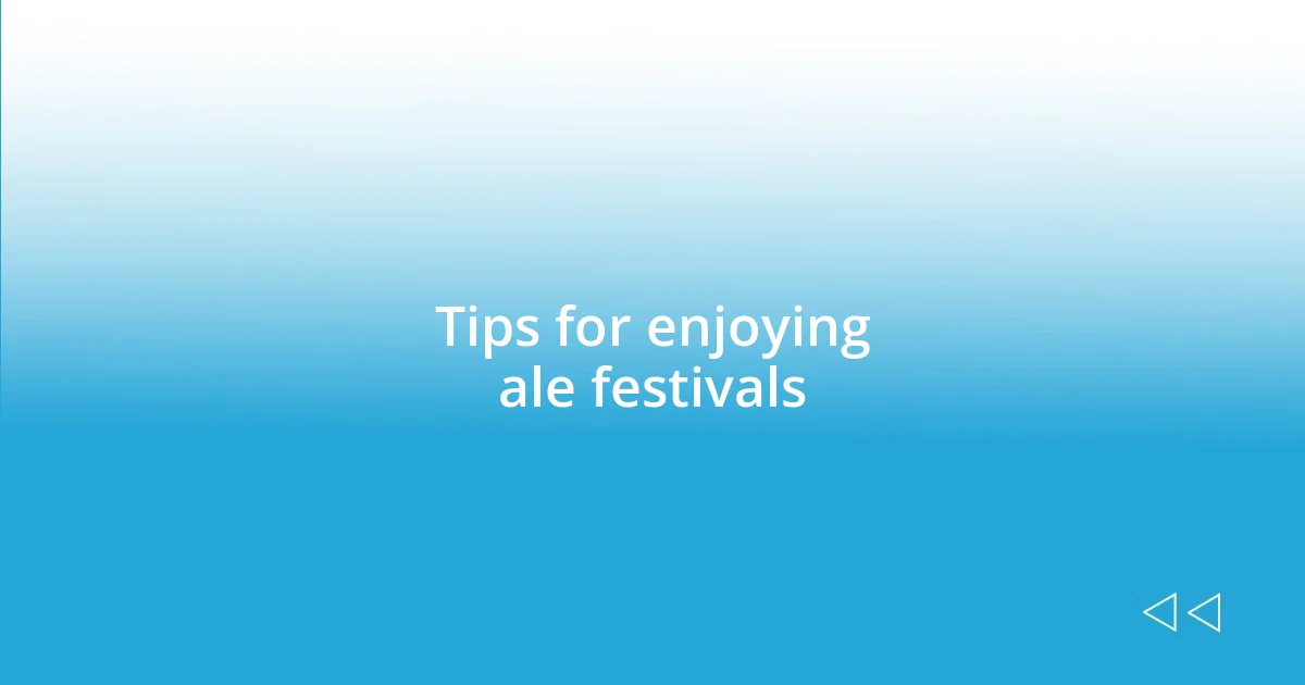 Tips for enjoying ale festivals