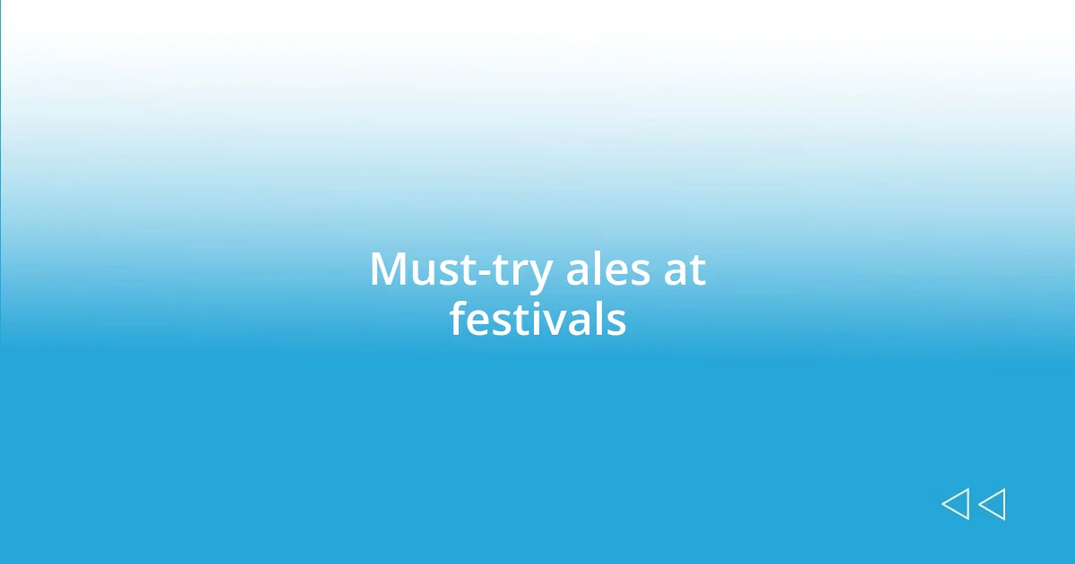 Must-try ales at festivals