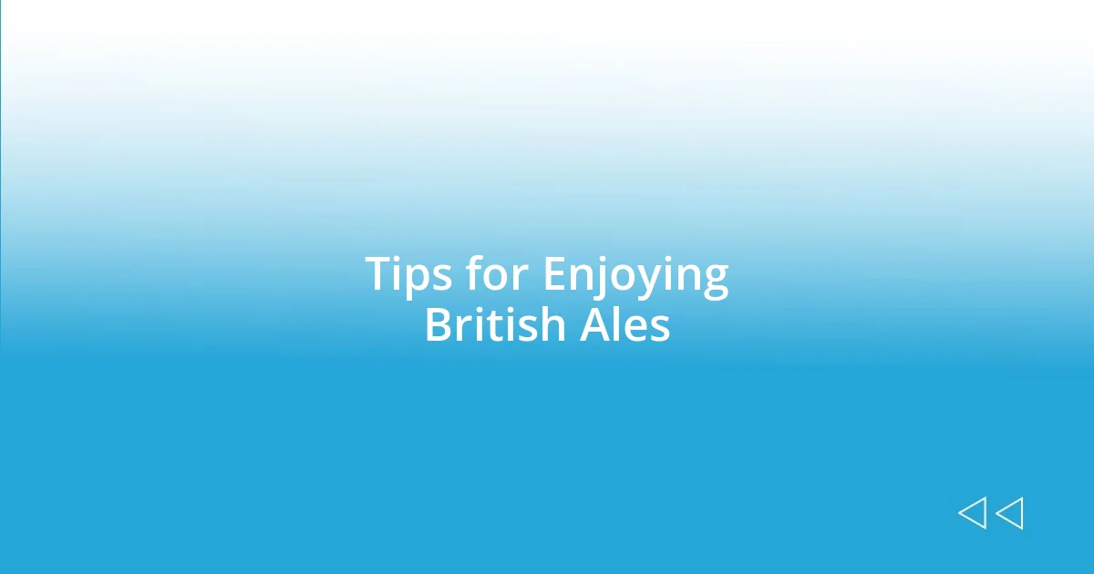 Tips for Enjoying British Ales