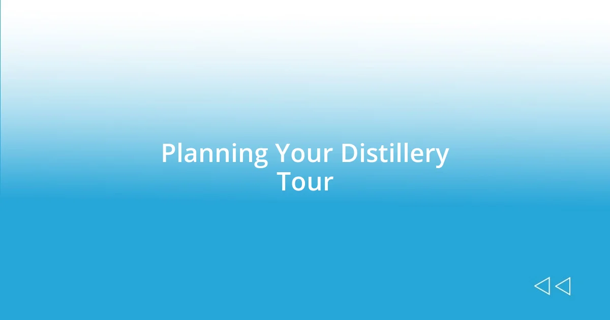 Planning Your Distillery Tour