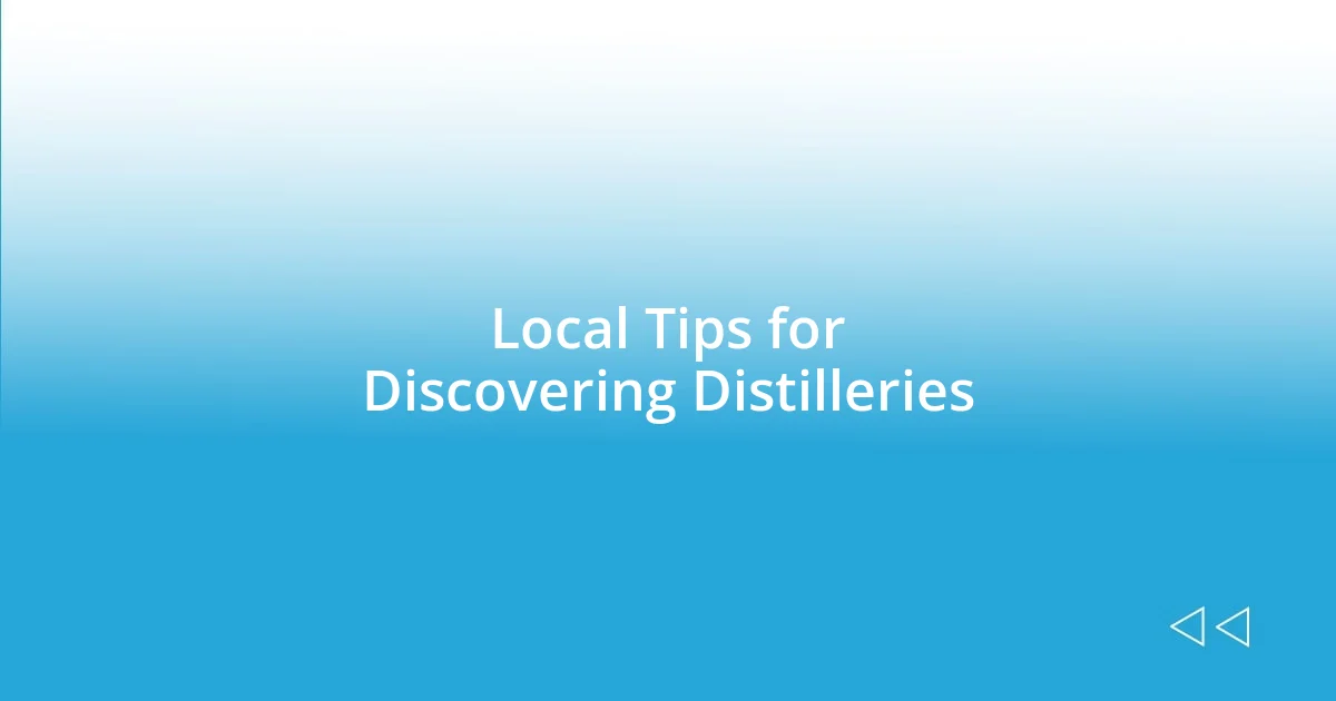 Local Tips for Discovering Distilleries