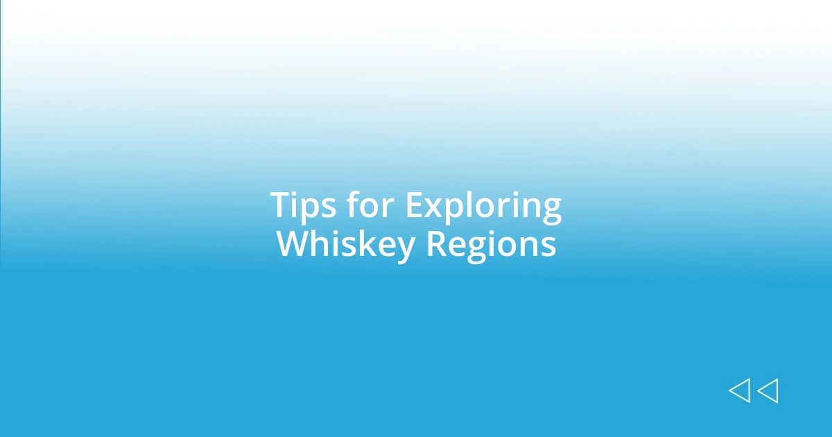 Tips for Exploring Whiskey Regions