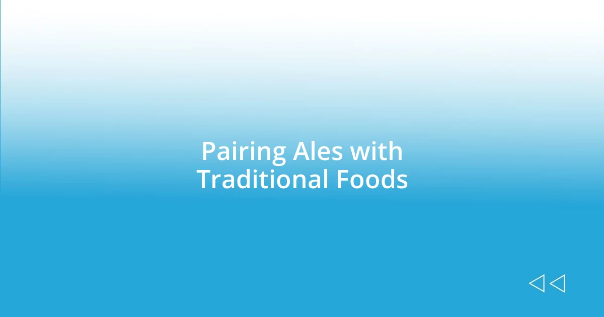 Pairing Ales with Traditional Foods