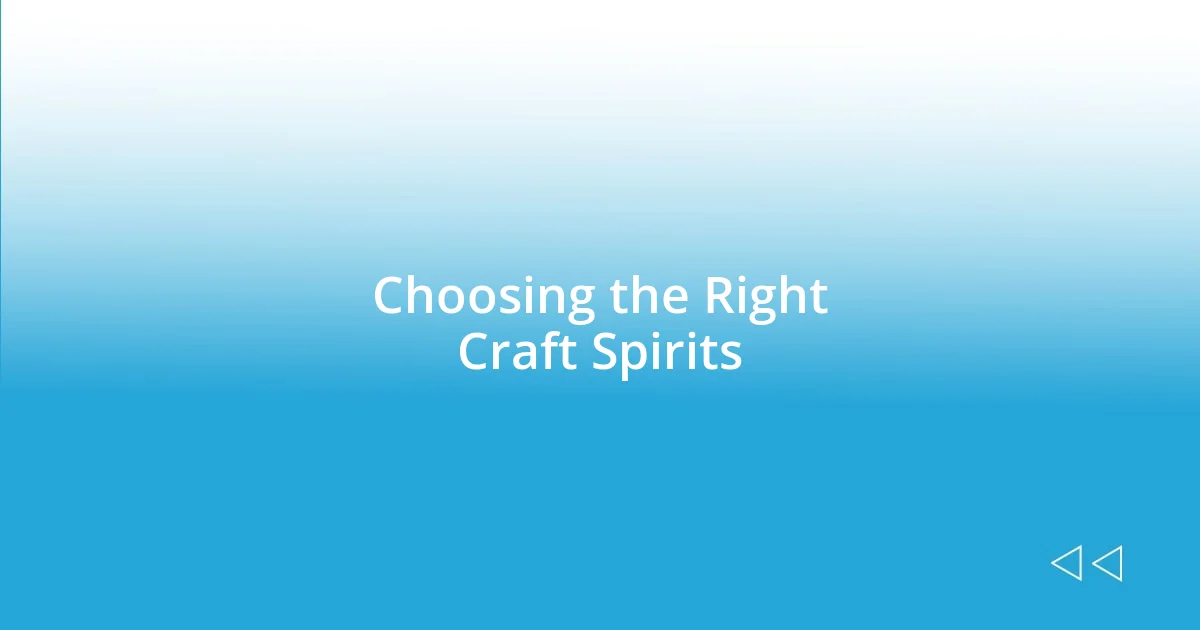 Choosing the Right Craft Spirits