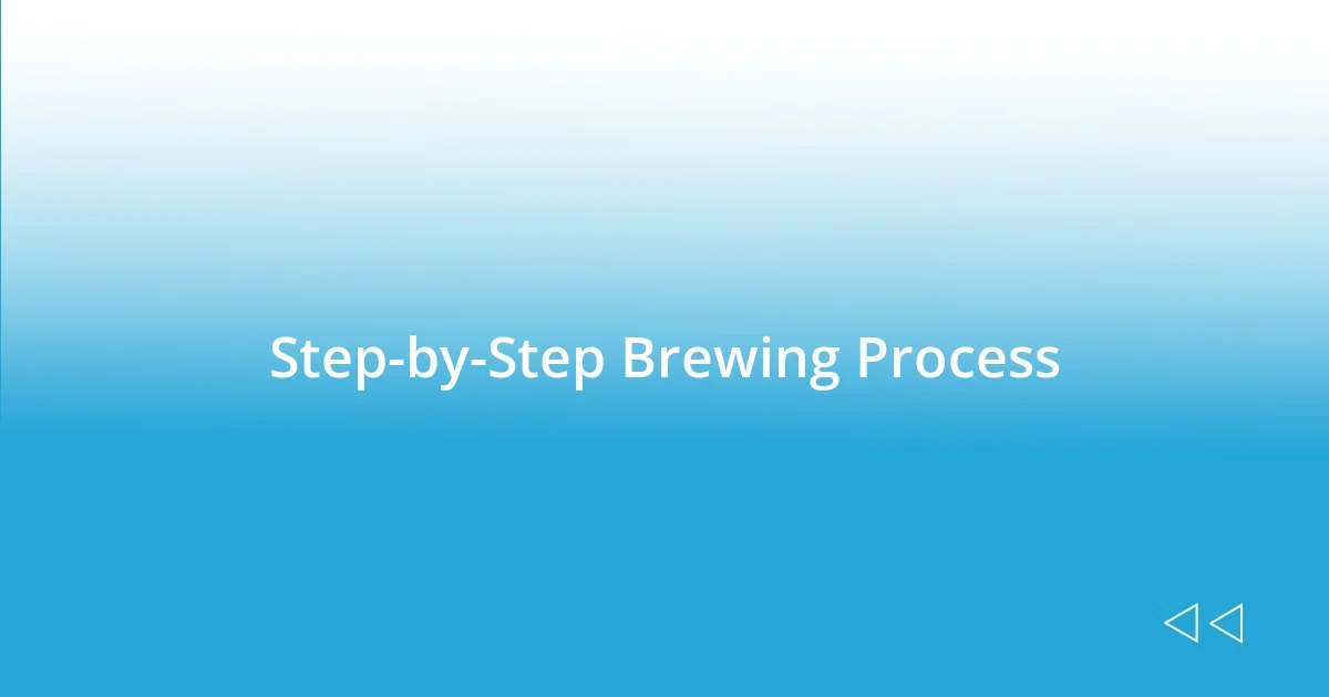 Step-by-Step Brewing Process