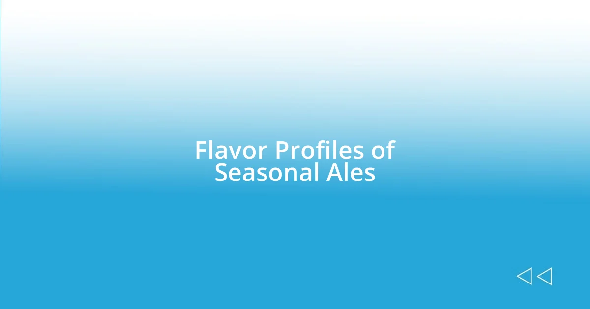 Flavor Profiles of Seasonal Ales