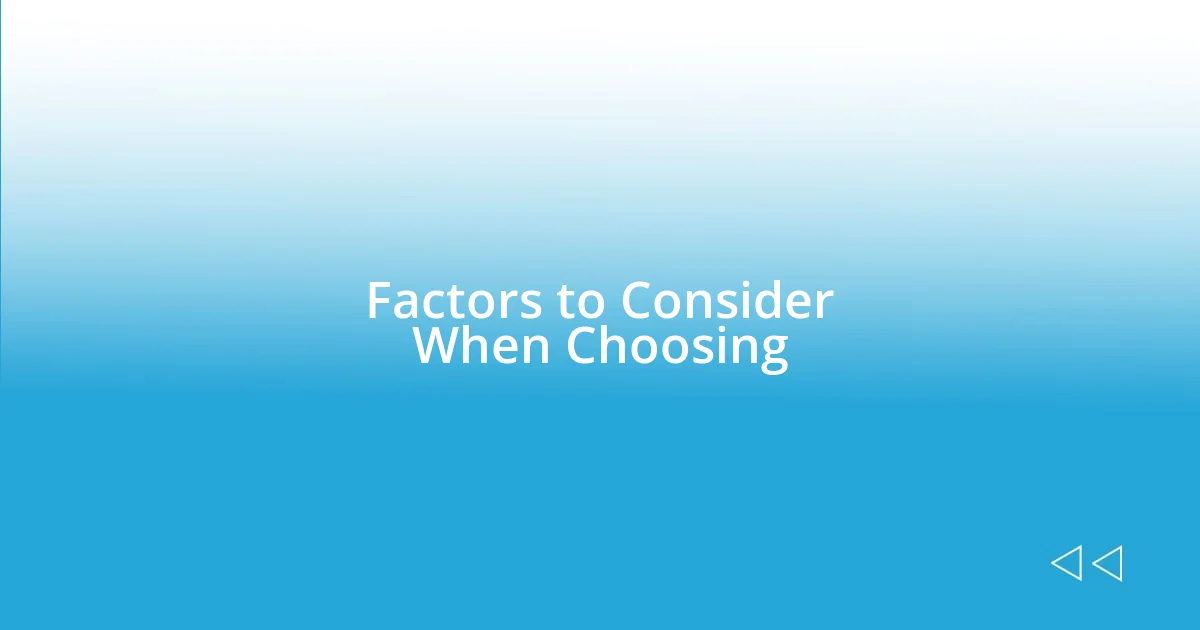 Factors to Consider When Choosing