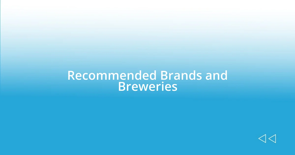 Recommended Brands and Breweries