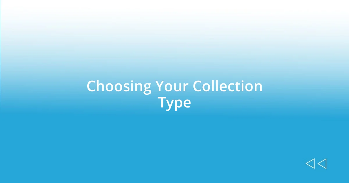 Choosing Your Collection Type