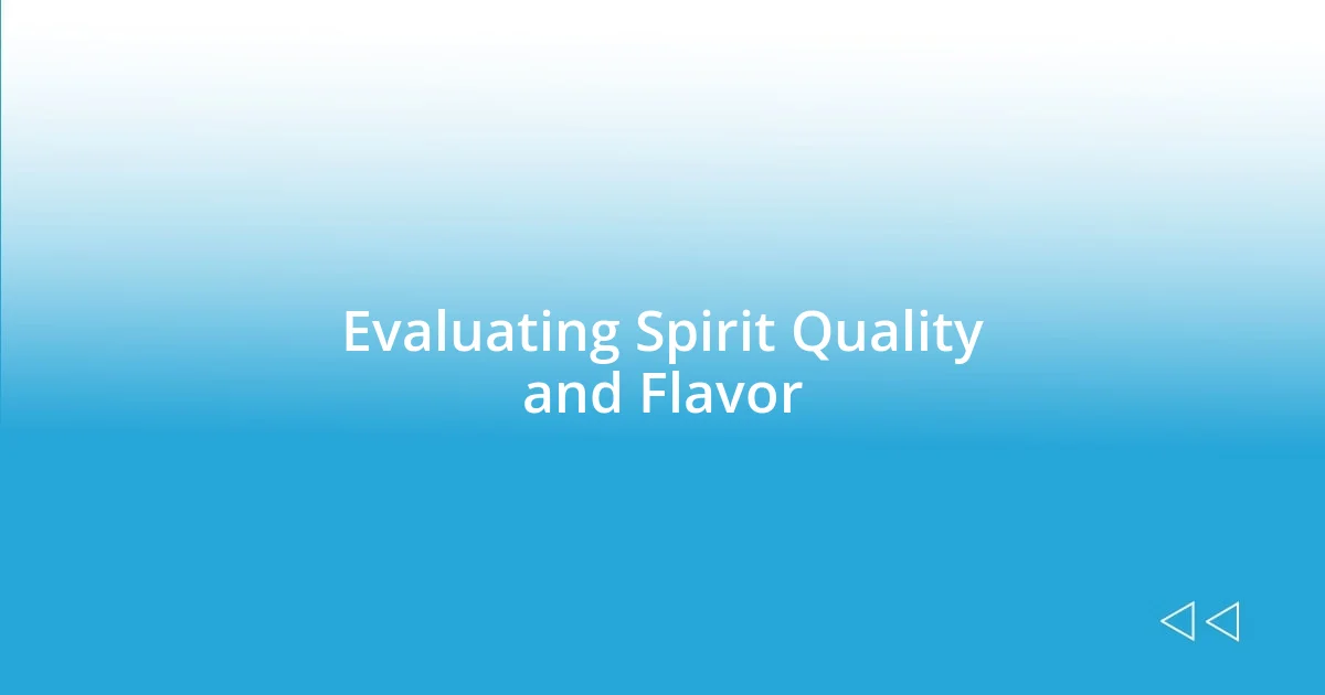 Evaluating Spirit Quality and Flavor