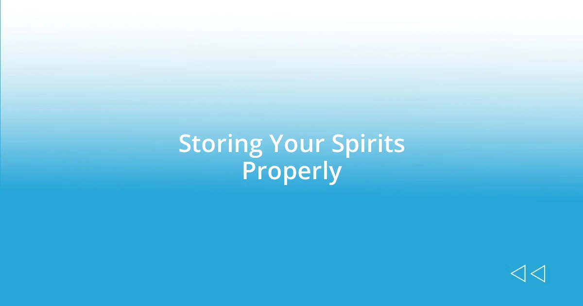 Storing Your Spirits Properly