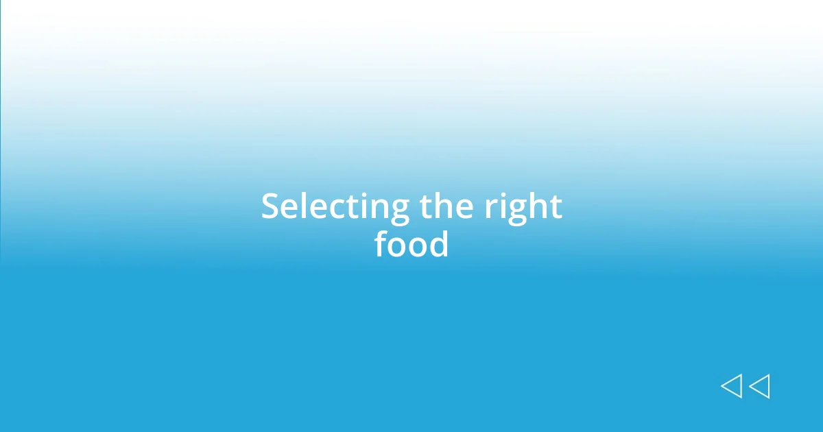 Selecting the right food