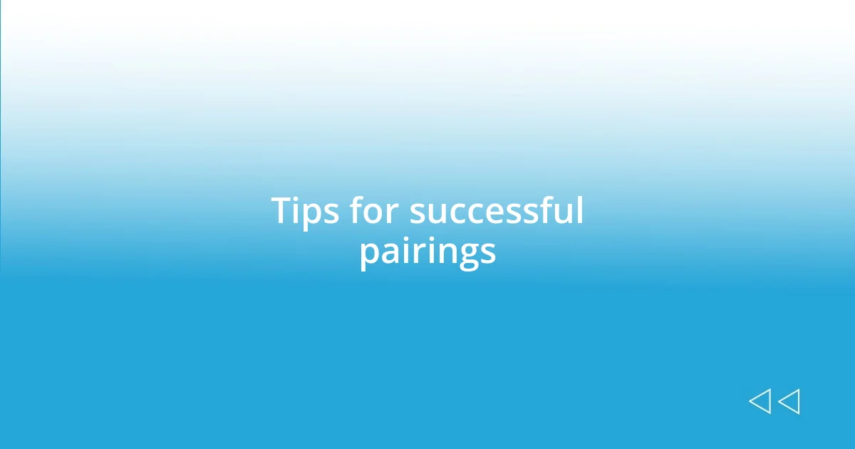 Tips for successful pairings