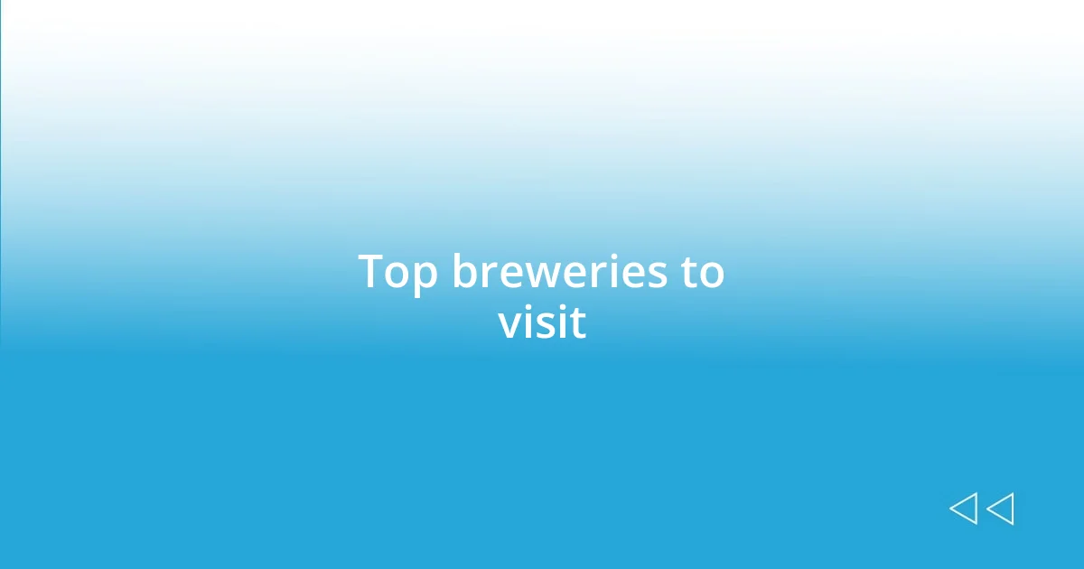 Top breweries to visit