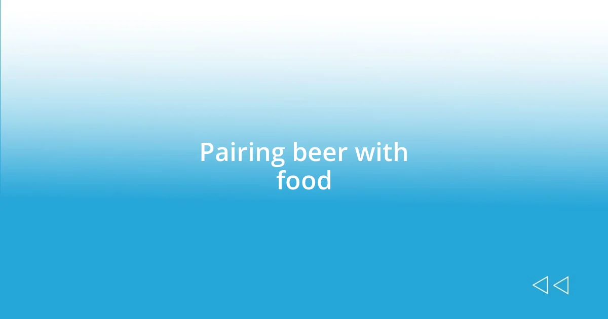 Pairing beer with food