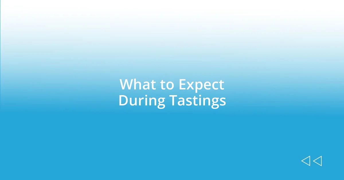 What to Expect During Tastings