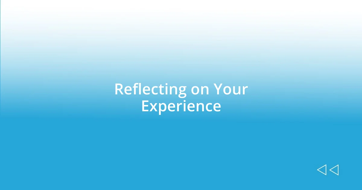 Reflecting on Your Experience