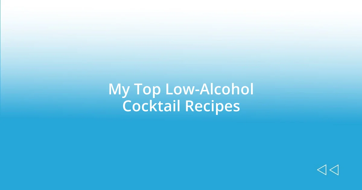 My Top Low-Alcohol Cocktail Recipes