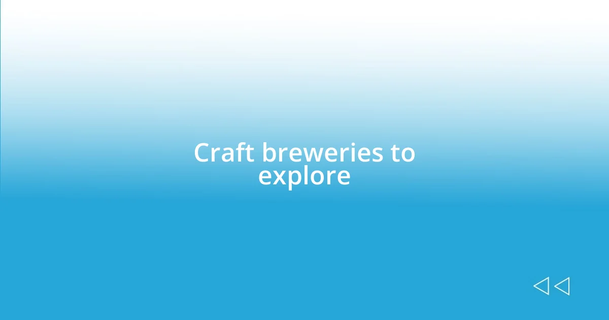 Craft breweries to explore