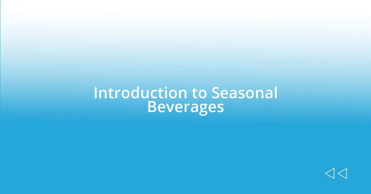 Introduction to Seasonal Beverages