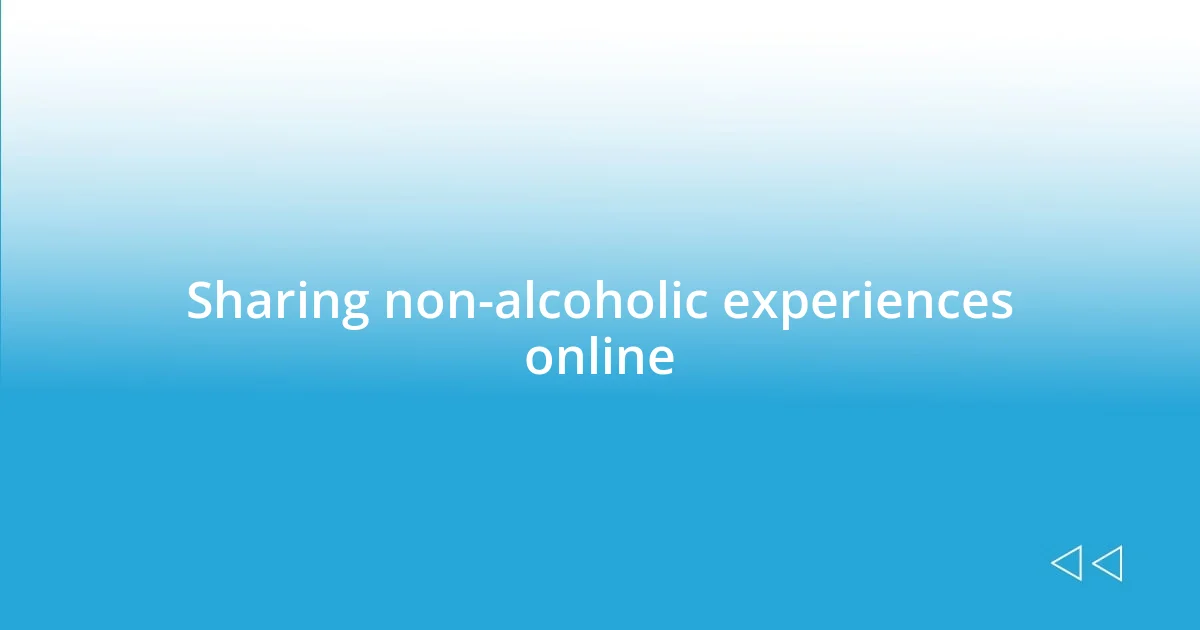 Sharing non-alcoholic experiences online