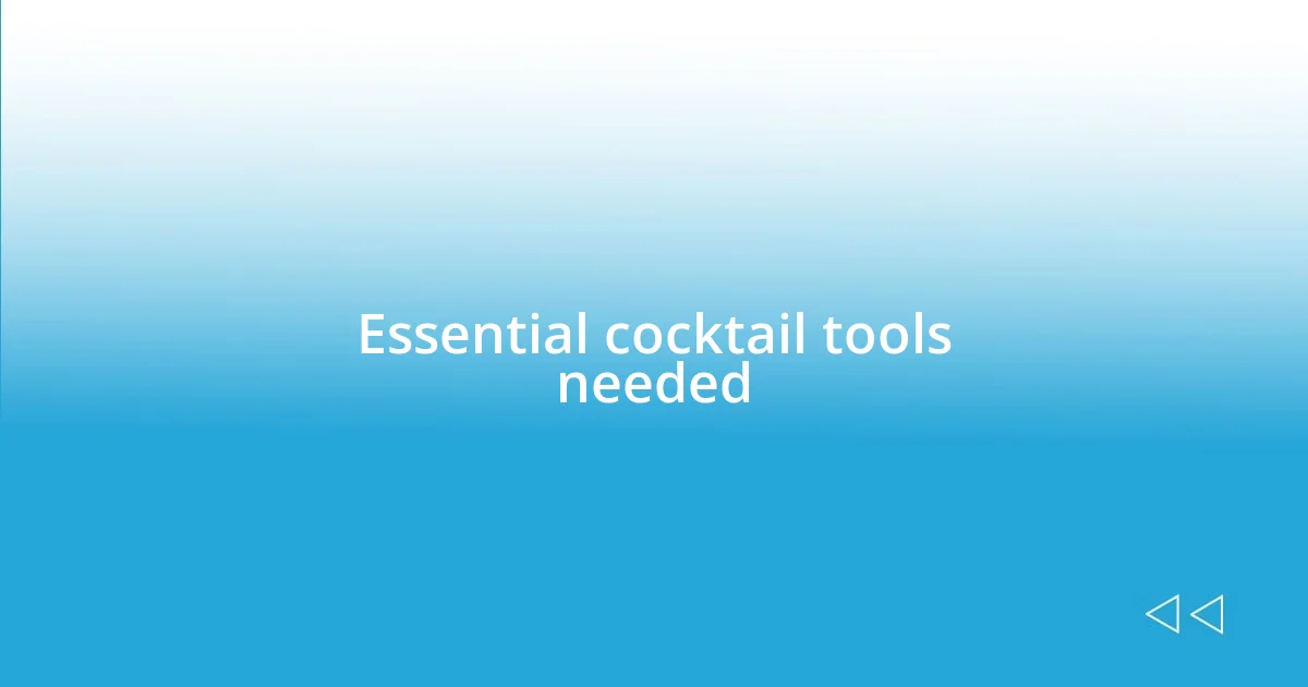 Essential cocktail tools needed