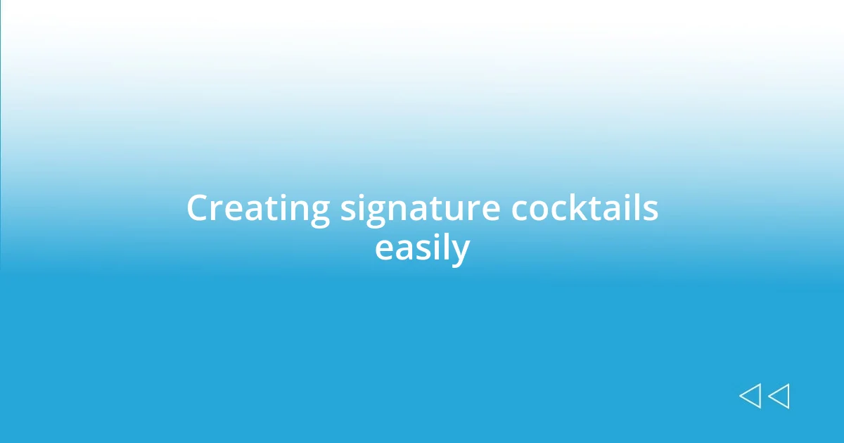 Creating signature cocktails easily