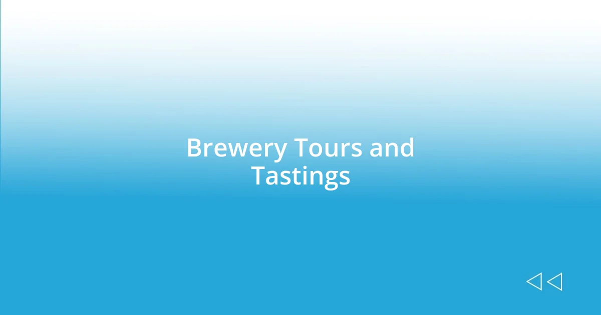 Brewery Tours and Tastings