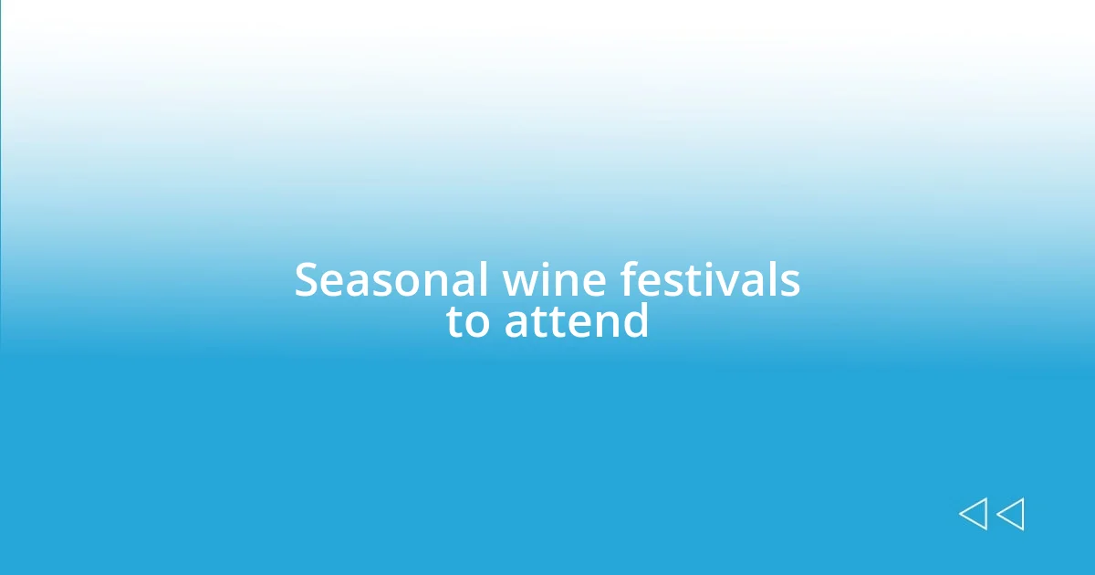 Seasonal wine festivals to attend