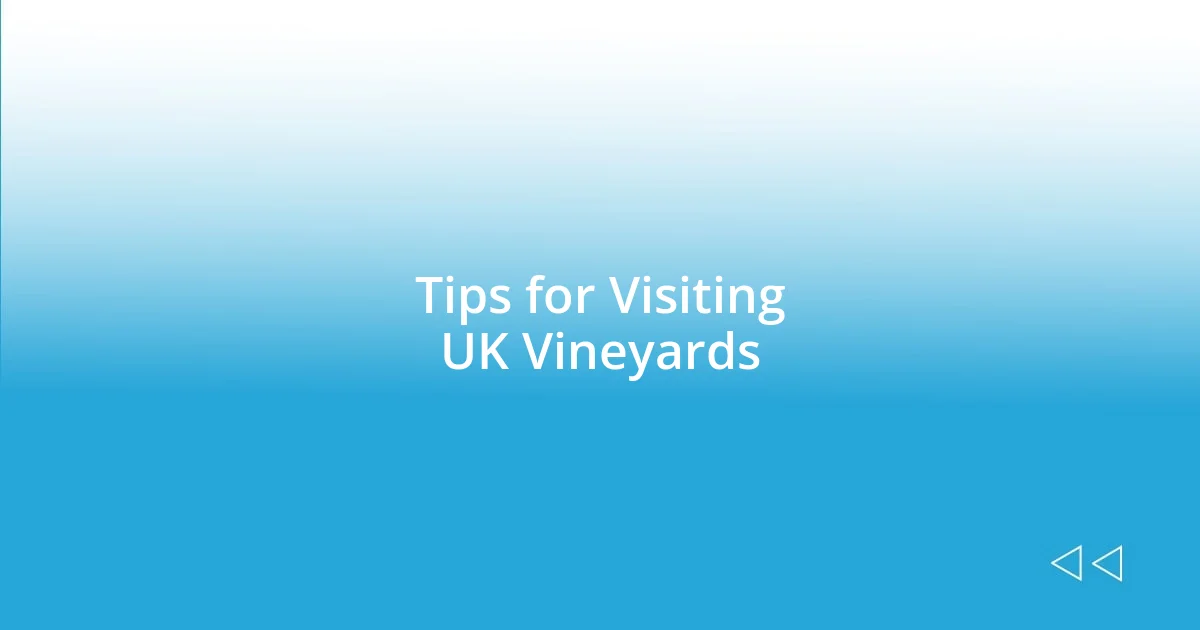 Tips for Visiting UK Vineyards