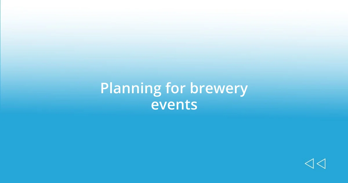 Planning for brewery events