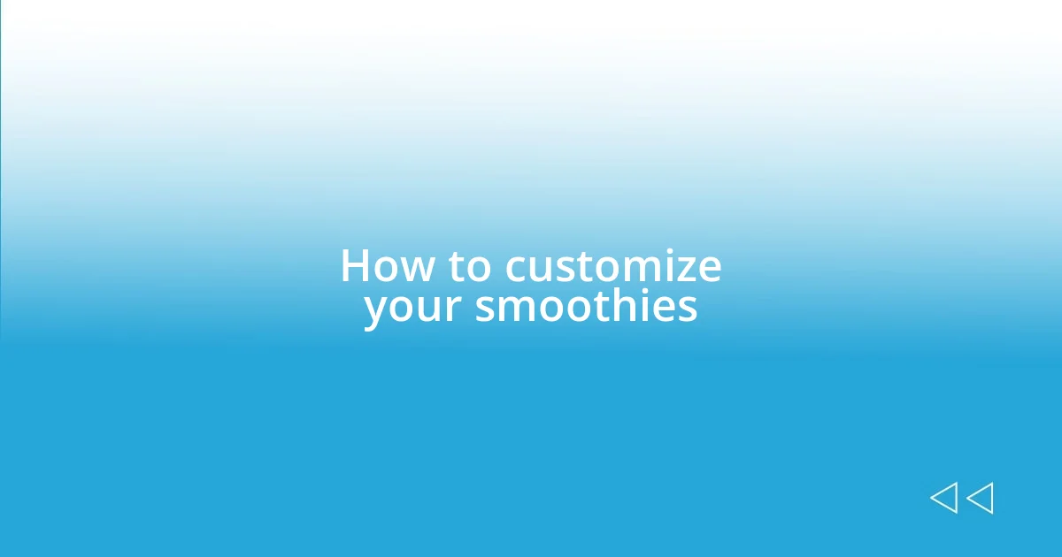 How to customize your smoothies