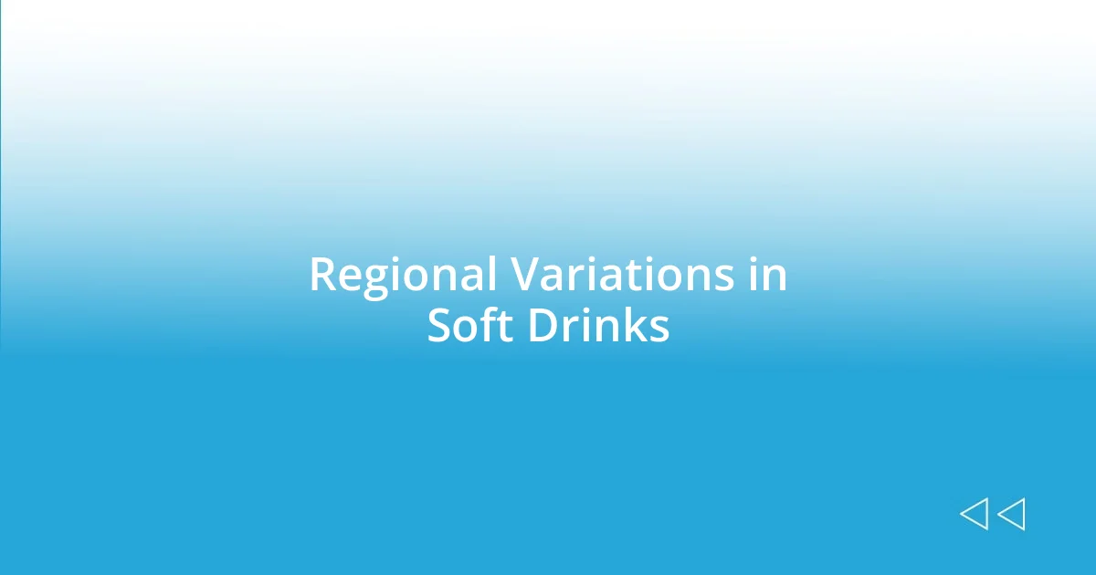 Regional Variations in Soft Drinks