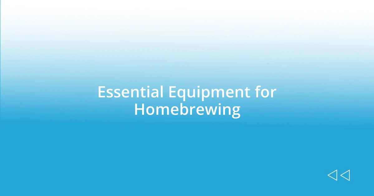 Essential Equipment for Homebrewing