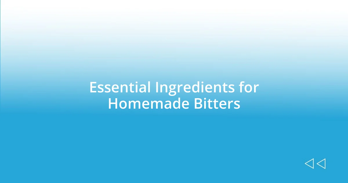 Essential Ingredients for Homemade Bitters